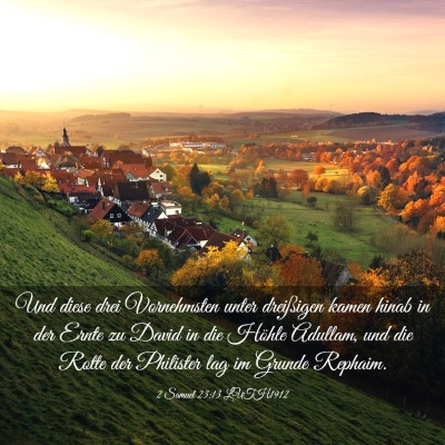 Picture 03 - 2 Samuel 23:13 LUTH1912 - Und diese drei Vornehmsten unter dreißigen kamen - Bible Verse Picture