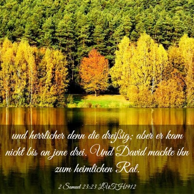 Picture 03 - 2 Samuel 23:23 LUTH1912 - und herrlicher denn die dreißig; aber er kam - Bible Verse Picture
