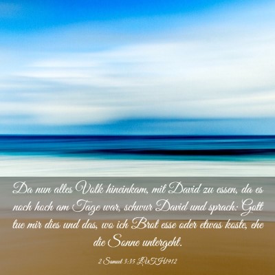 Picture 03 - 2 Samuel 3:35 LUTH1912 - Da nun alles Volk hineinkam, mit David zu essen, - Bible Verse Picture