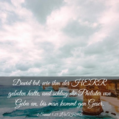 Picture 03 - 2 Samuel 5:25 LUTH1912 - David tat, wie ihm der HERR geboten hatte, und - Bible Verse Picture