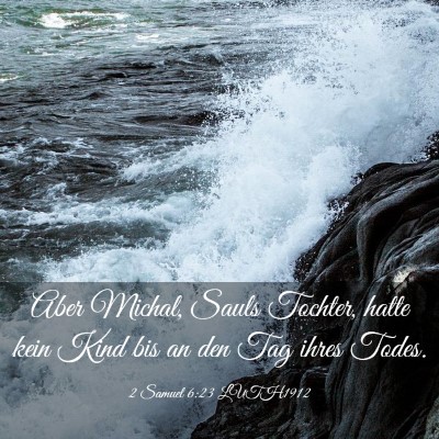 Picture 03 - 2 Samuel 6:23 LUTH1912 - Aber Michal, Sauls Tochter, hatte kein Kind bis - Bible Verse Picture