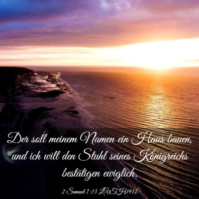 Picture 03 - 2 Samuel 7:13 LUTH1912 - Der soll meinem Namen ein Haus bauen, und ich - Bible Verse Picture