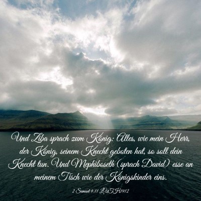 Picture 03 - 2 Samuel 9:11 LUTH1912 - Und Ziba sprach zum König: Alles, wie mein Herr, - Bible Verse Picture
