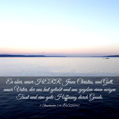 Picture 03 - 2 Thessalonicher 2:16 LUTH1912 - Er aber, unser HERR Jesus Christus, und Gott, - Bible Verse Picture