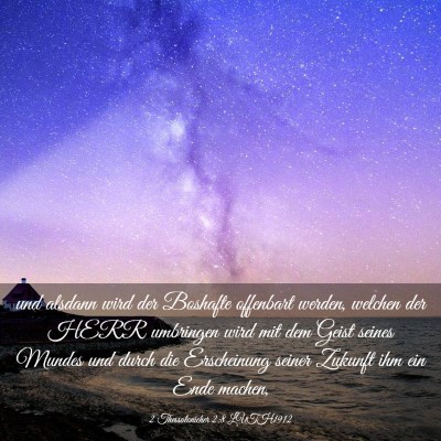 Picture 03 - 2 Thessalonicher 2:8 LUTH1912 - und alsdann wird der Boshafte offenbart werden, - Bible Verse Picture