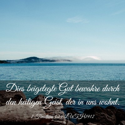 Picture 03 - 2 Timotheus 1:14 LUTH1912 - Dies beigelegte Gut bewahre durch den heiligen - Bible Verse Picture