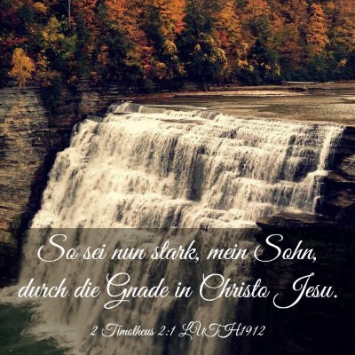 Picture 03 - 2 Timotheus 2:1 LUTH1912 - So sei nun stark, mein Sohn, durch die Gnade in - Bible Verse Picture