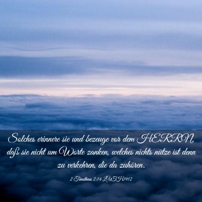 Picture 03 - 2 Timotheus 2:14 LUTH1912 - Solches erinnere sie und bezeuge vor dem HERRN, - Bible Verse Picture