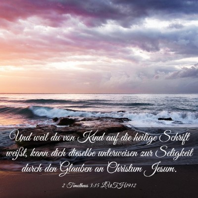 Picture 03 - 2 Timotheus 3:15 LUTH1912 - Und weil du von Kind auf die heilige Schrift - Bible Verse Picture