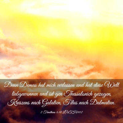 Picture 03 - 2 Timotheus 4:10 LUTH1912 - Denn Demas hat mich verlassen und hat diese Welt - Bible Verse Picture