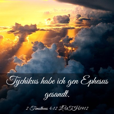 Picture 03 - 2 Timotheus 4:12 LUTH1912 - Tychikus habe ich gen Ephesus - Bible Verse Picture