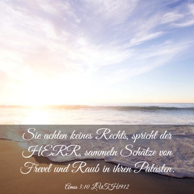Picture 03 - Amos 3:10 LUTH1912 - Sie achten keines Rechts, spricht der HERR, - Bible Verse Picture