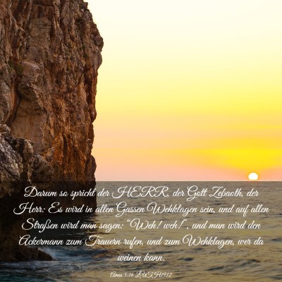 Picture 03 - Amos 5:16 LUTH1912 - Darum so spricht der HERR, der Gott Zebaoth, der - Bible Verse Picture