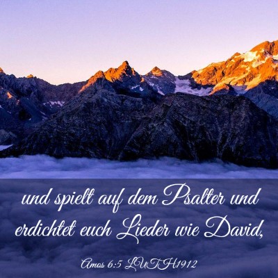 Picture 03 - Amos 6:5 LUTH1912 - und spielt auf dem Psalter und erdichtet euch - Bible Verse Picture