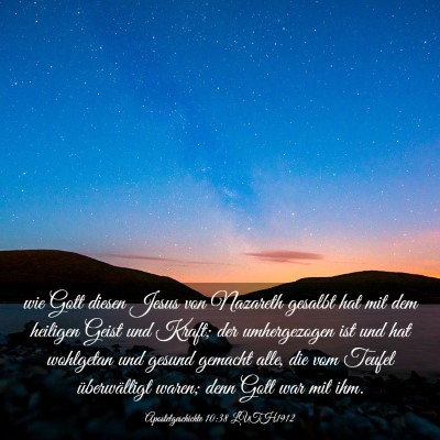 Picture 03 - Apostelgeschichte 10:38 LUTH1912 - wie Gott diesen Jesus von Nazareth gesalbt hat - Bible Verse Picture
