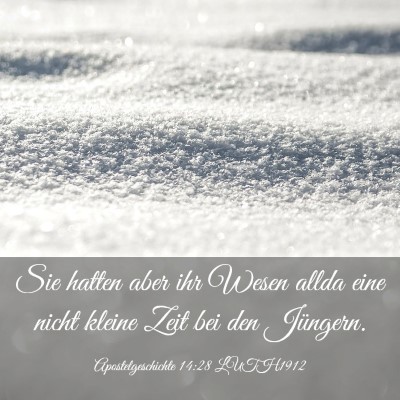 Picture 03 - Apostelgeschichte 14:28 LUTH1912 - Sie hatten aber ihr Wesen allda eine nicht kleine - Bible Verse Picture