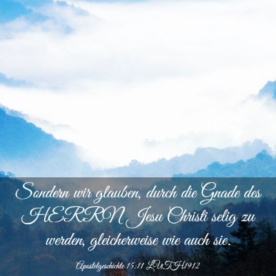 Picture 03 - Apostelgeschichte 15:11 LUTH1912 - Sondern wir glauben, durch die Gnade des HERRN - Bible Verse Picture