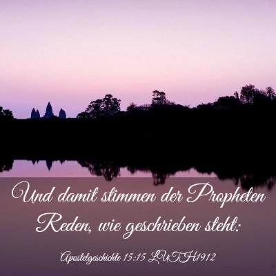 Picture 03 - Apostelgeschichte 15:15 LUTH1912 - Und damit stimmen der Propheten Reden, wie - Bible Verse Picture