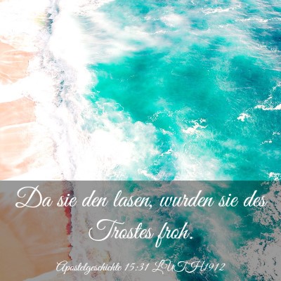 Picture 03 - Apostelgeschichte 15:31 LUTH1912 - Da sie den lasen, wurden sie des Trostes - Bible Verse Picture