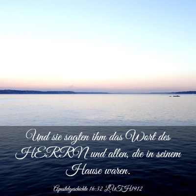 Picture 03 - Apostelgeschichte 16:32 LUTH1912 - Und sie sagten ihm das Wort des HERRN und allen, - Bible Verse Picture