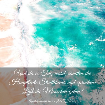 Picture 03 - Apostelgeschichte 16:35 LUTH1912 - Und da es Tag ward, sandten die Hauptleute - Bible Verse Picture