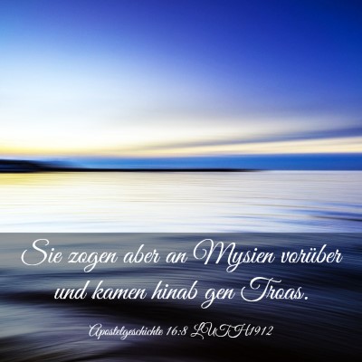Picture 03 - Apostelgeschichte 16:8 LUTH1912 - Sie zogen aber an Mysien vorüber und kamen hinab - Bible Verse Picture