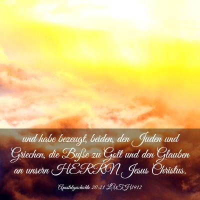 Picture 03 - Apostelgeschichte 20:21 LUTH1912 - und habe bezeugt, beiden, den Juden und Griechen, - Bible Verse Picture