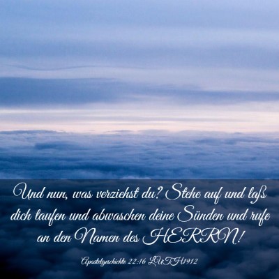 Picture 03 - Apostelgeschichte 22:16 LUTH1912 - Und nun, was verziehst du? Stehe auf und laß - Bible Verse Picture