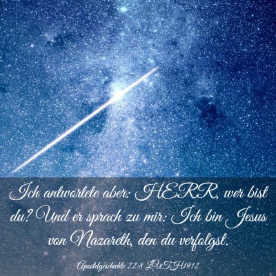 Picture 03 - Apostelgeschichte 22:8 LUTH1912 - Ich antwortete aber: HERR, wer bist du? Und er - Bible Verse Picture