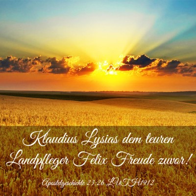 Picture 03 - Apostelgeschichte 23:26 LUTH1912 - Klaudius Lysias dem teuren Landpfleger Felix - Bible Verse Picture