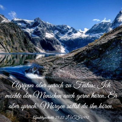 Picture 03 - Apostelgeschichte 25:22 LUTH1912 - Agrippa aber sprach zu Festus: Ich möchte den - Bible Verse Picture