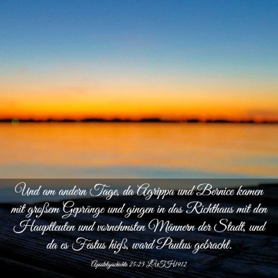 Picture 03 - Apostelgeschichte 25:23 LUTH1912 - Und am andern Tage, da Agrippa und Bernice kamen - Bible Verse Picture