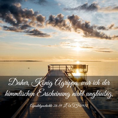 Picture 03 - Apostelgeschichte 26:19 LUTH1912 - Daher, König Agrippa, war ich der himmlischen - Bible Verse Picture