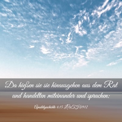 Picture 03 - Apostelgeschichte 4:15 LUTH1912 - Da hießen sie sie hinausgehen aus dem Rat und - Bible Verse Picture