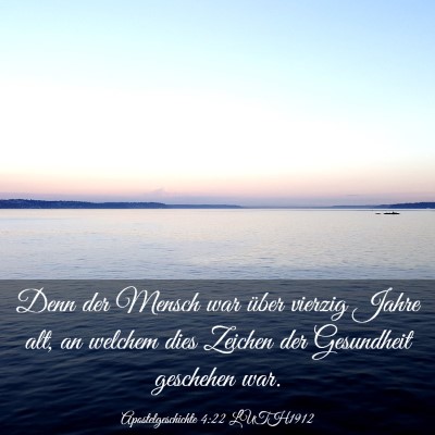 Picture 03 - Apostelgeschichte 4:22 LUTH1912 - Denn der Mensch war über vierzig Jahre alt, an - Bible Verse Picture