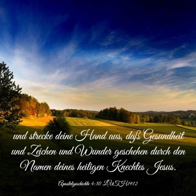 Picture 03 - Apostelgeschichte 4:30 LUTH1912 - und strecke deine Hand aus, daß Gesundheit und - Bible Verse Picture