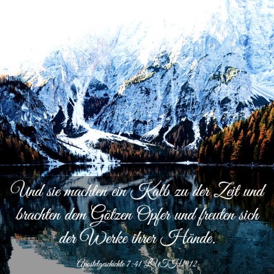 Picture 03 - Apostelgeschichte 7:41 LUTH1912 - Und sie machten ein Kalb zu der Zeit und brachten - Bible Verse Picture