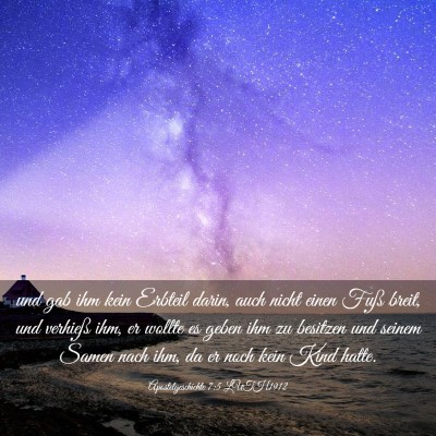 Picture 03 - Apostelgeschichte 7:5 LUTH1912 - und gab ihm kein Erbteil darin, auch nicht einen - Bible Verse Picture