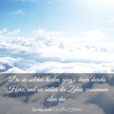 Picture 03 - Apostelgeschichte 7:54 LUTH1912 - Da sie solches hörten, ging's ihnen durchs Herz, - Bible Verse Picture