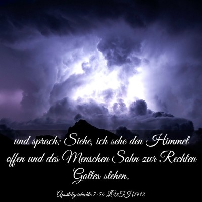 Picture 03 - Apostelgeschichte 7:56 LUTH1912 - und sprach: Siehe, ich sehe den Himmel offen und - Bible Verse Picture