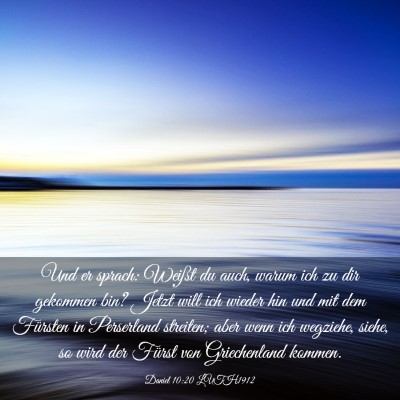 Picture 03 - Daniel 10:20 LUTH1912 - Und er sprach: Weißt du auch, warum ich zu dir - Bible Verse Picture