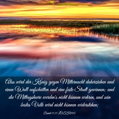 Picture 03 - Daniel 11:15 LUTH1912 - Also wird der König gegen Mitternacht - Bible Verse Picture