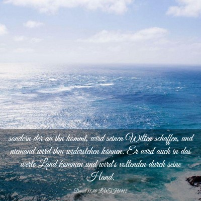 Picture 03 - Daniel 11:16 LUTH1912 - sondern der an ihn kommt, wird seinen Willen - Bible Verse Picture