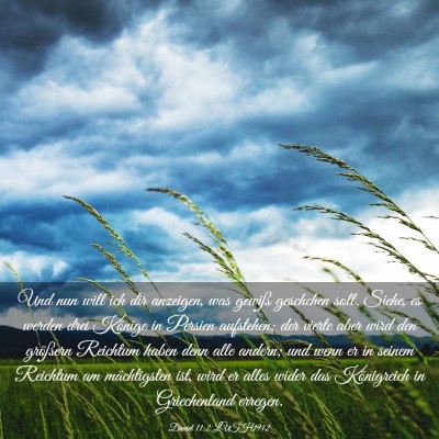 Picture 03 - Daniel 11:2 LUTH1912 - Und nun will ich dir anzeigen, was gewiß - Bible Verse Picture