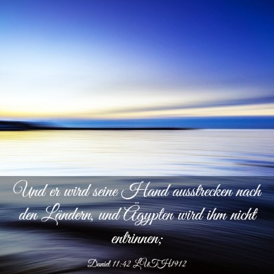 Picture 03 - Daniel 11:42 LUTH1912 - Und er wird seine Hand ausstrecken nach den - Bible Verse Picture