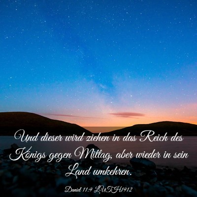 Picture 03 - Daniel 11:9 LUTH1912 - Und dieser wird ziehen in das Reich des Königs - Bible Verse Picture
