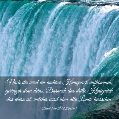Picture 03 - Daniel 2:39 LUTH1912 - Nach dir wird ein anderes Königreich aufkommen, - Bible Verse Picture