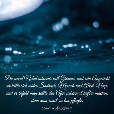 Picture 03 - Daniel 3:19 LUTH1912 - Da ward Nebukadnezar voll Grimms, und sein - Bible Verse Picture