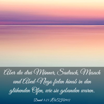 Picture 03 - Daniel 3:23 LUTH1912 - Aber die drei Männer, Sadrach, Mesach und - Bible Verse Picture
