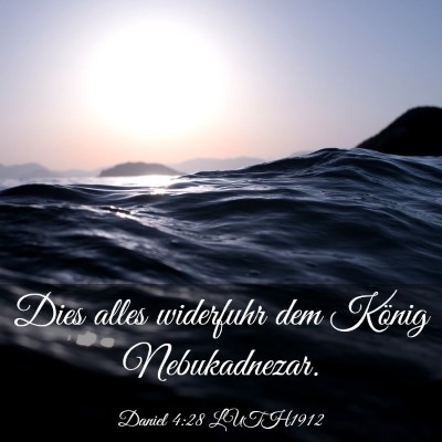 Picture 03 - Daniel 4:28 LUTH1912 - Dies alles widerfuhr dem König - Bible Verse Picture